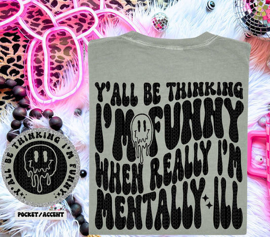 Yall be thinking im funny shirt ^