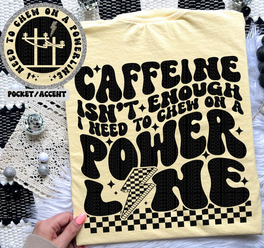 Caffeine isn’t enough shirt ^