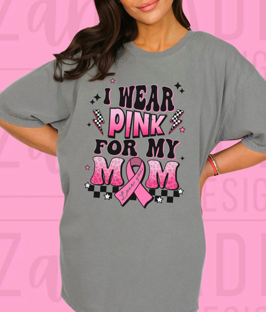 I wear pink for my mom shirt awareness