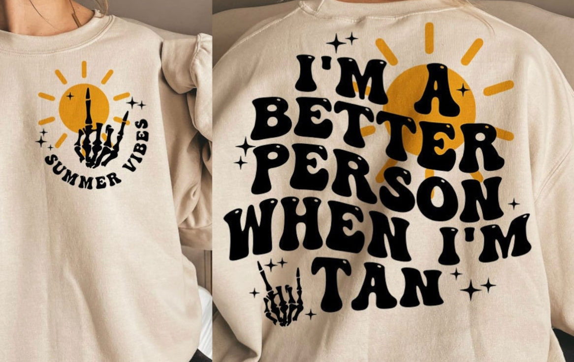 I’m a better person when I’m tan shirt