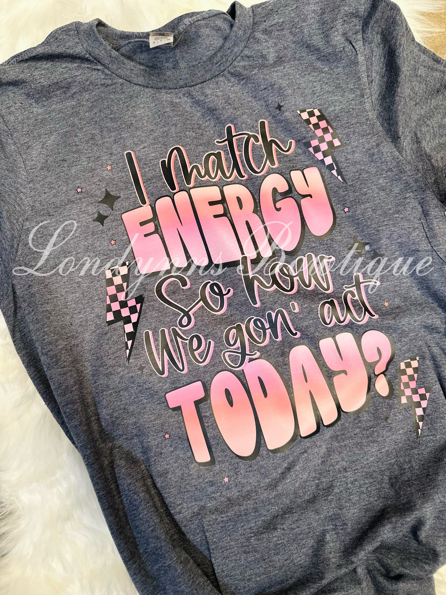 I match energy how we gonna act   shirt