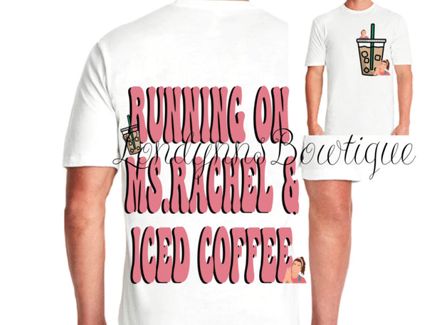 Running on mrs rachel and iced coffee shirt