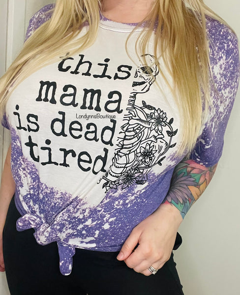This mama is tired adult bleached shirt