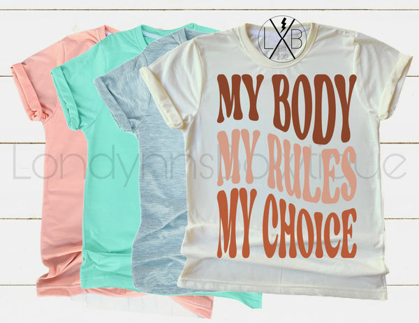 My body my choice my rules shirt
