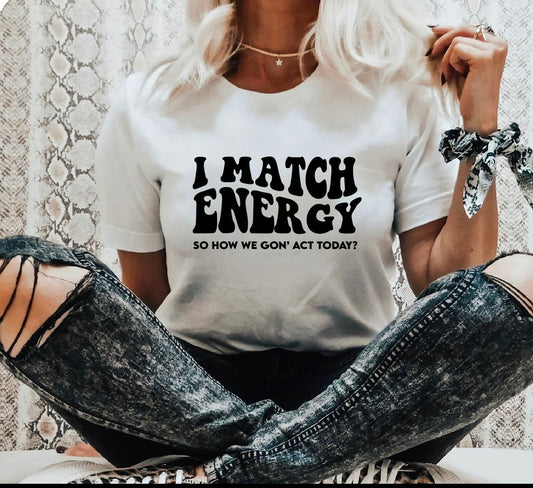 I match energy shirt