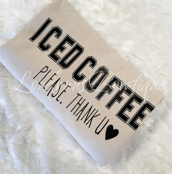 Iced coffee please thank you shirt