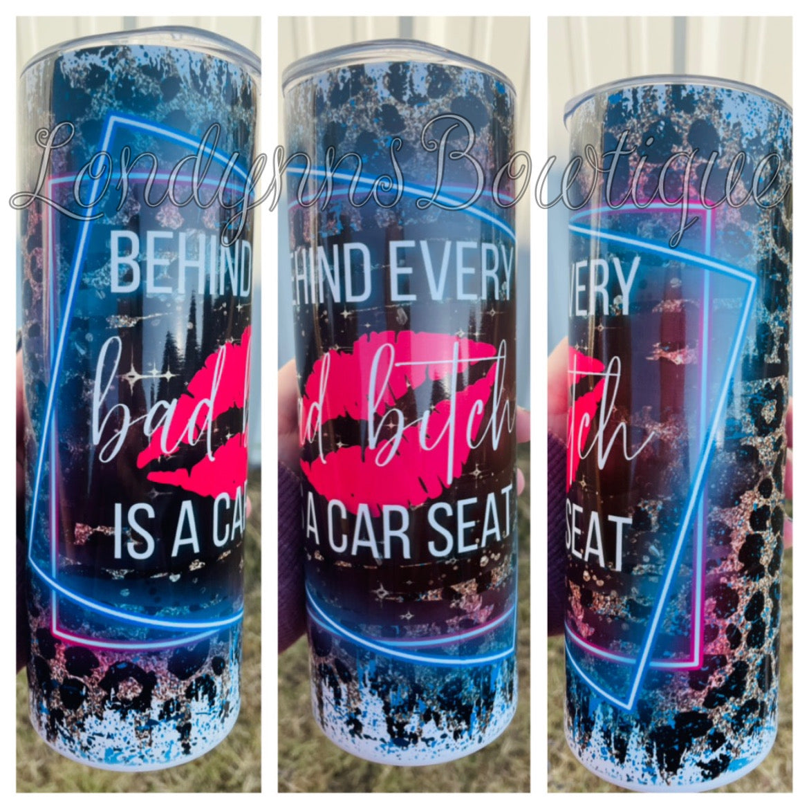 Behind every bad bit*ch is a car seat tumbler