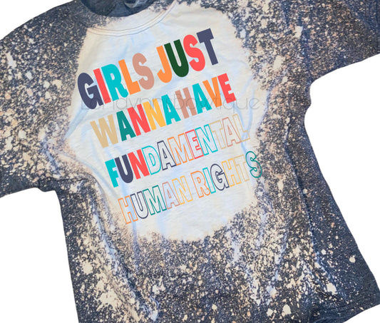 Girls just wanna have fundamental  human rights bleached shirt