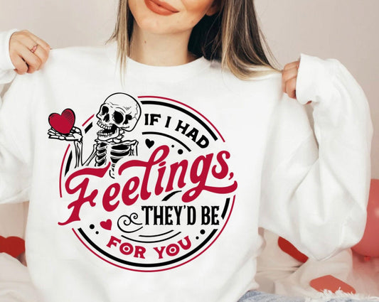 If I had feelings crewneck sweatshirt