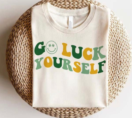 Go luck yourself shirt