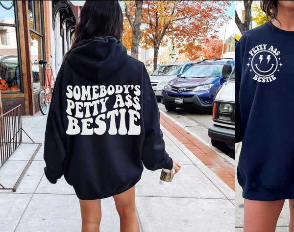Somebody’s petty ass bestie hoodie