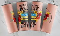 They see me rolling bus driver tumbler