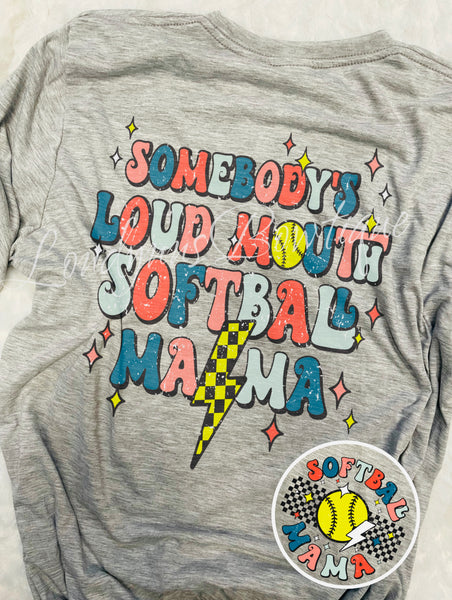 Somebody’s loud mouth softball mom  shirt