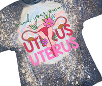 Mind your own uterus bleached shirt