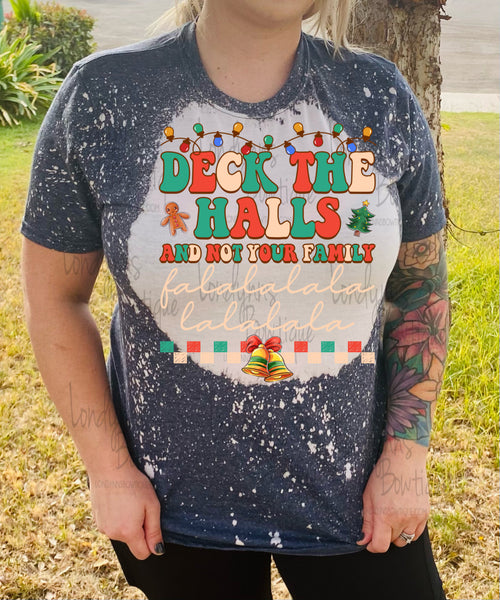 Deck the halls not your family  Christmas bleached shirt