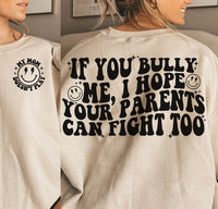 If you bully me I hope your parents can fight too crewneck