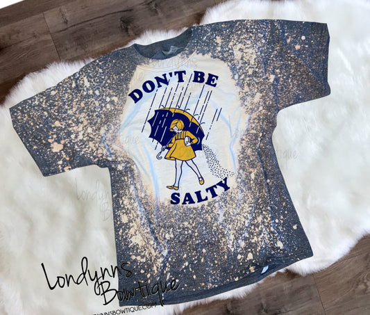 Don’t be salty adult bleached shirt