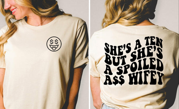 She’s a 10 but a spoiled wife shirt
