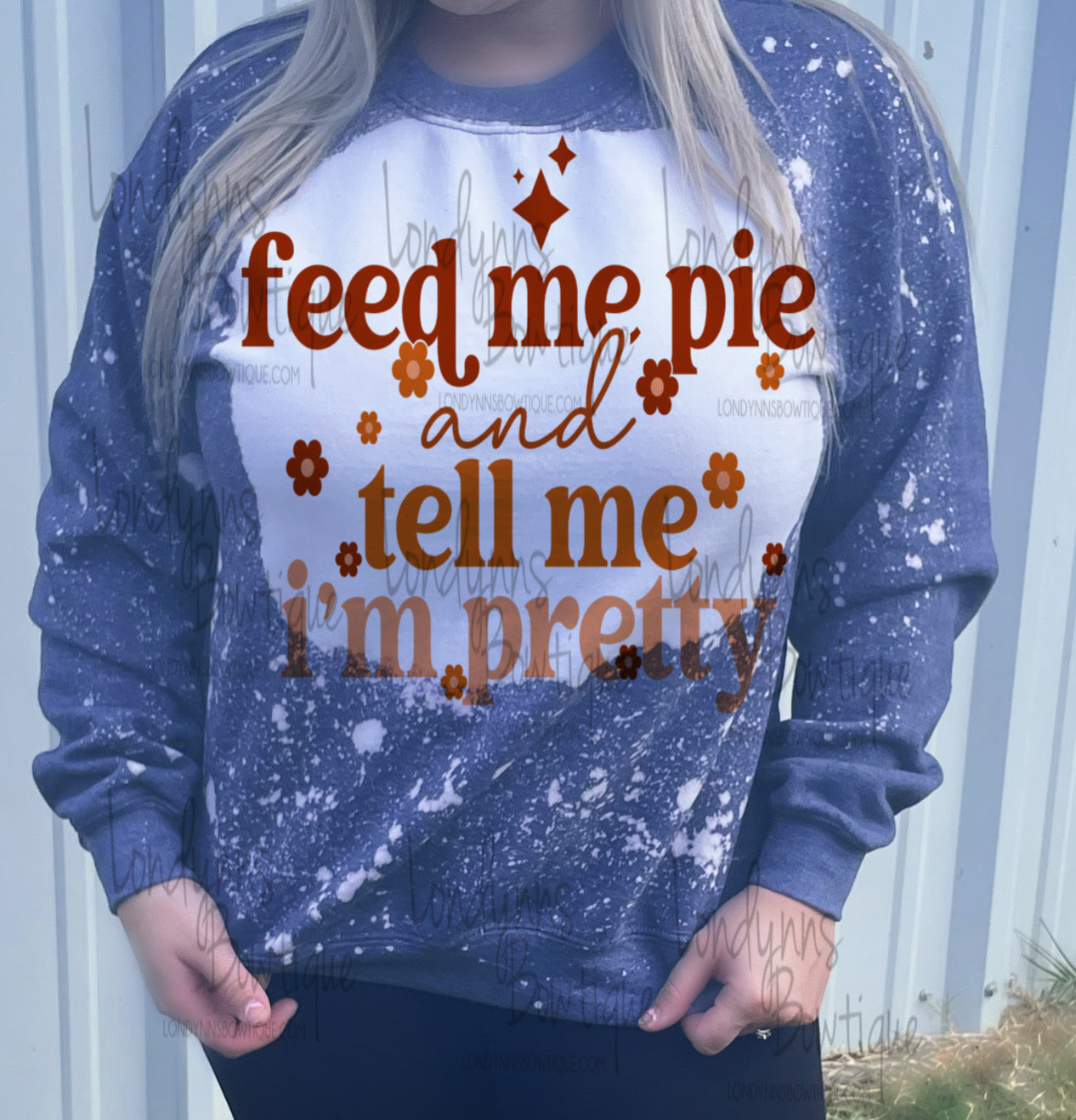 Feed me pie and tell me I’m pretty Bleached sweatshirt