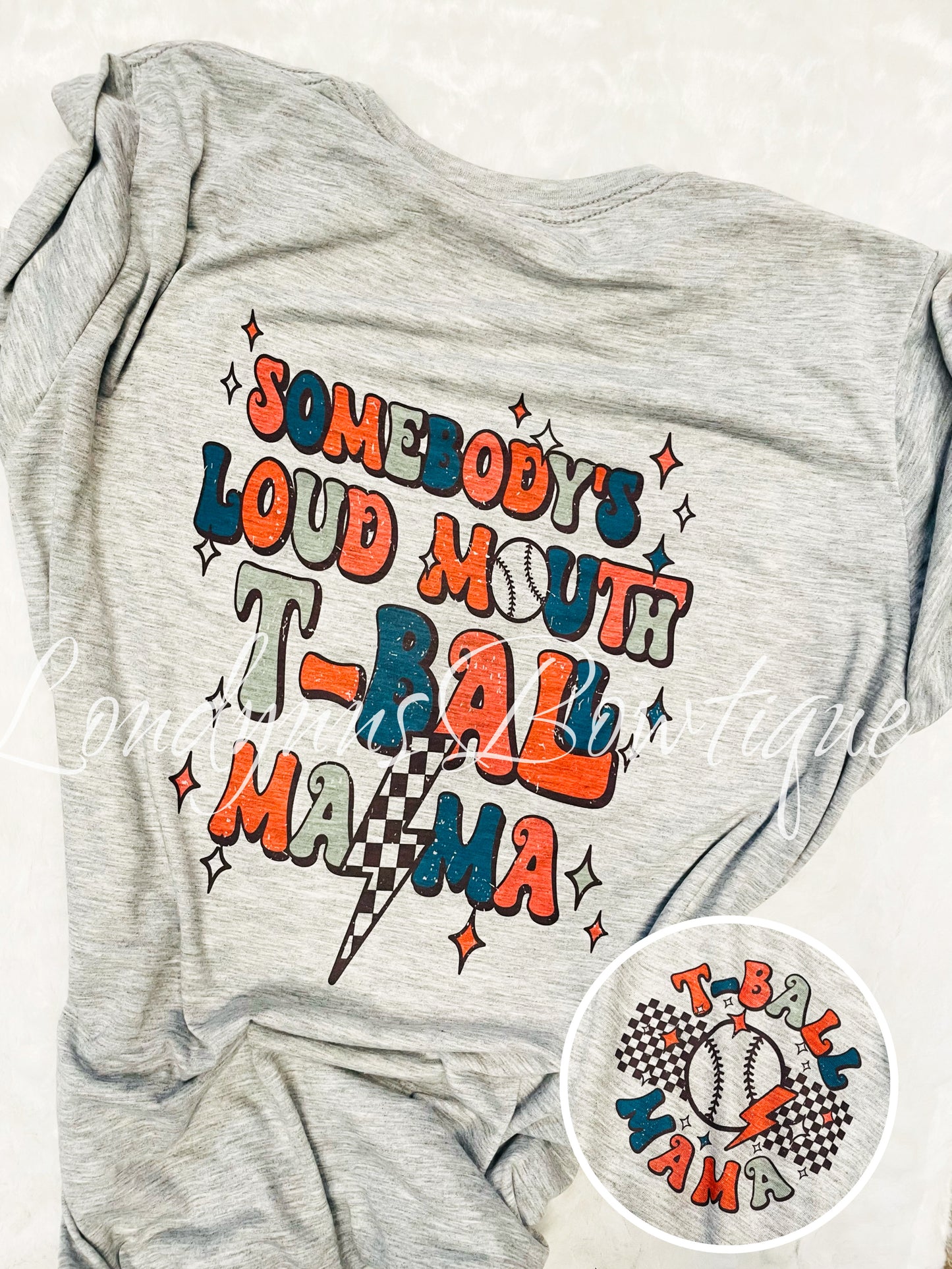 Somebody’s loud mouth TBall mom  shirt