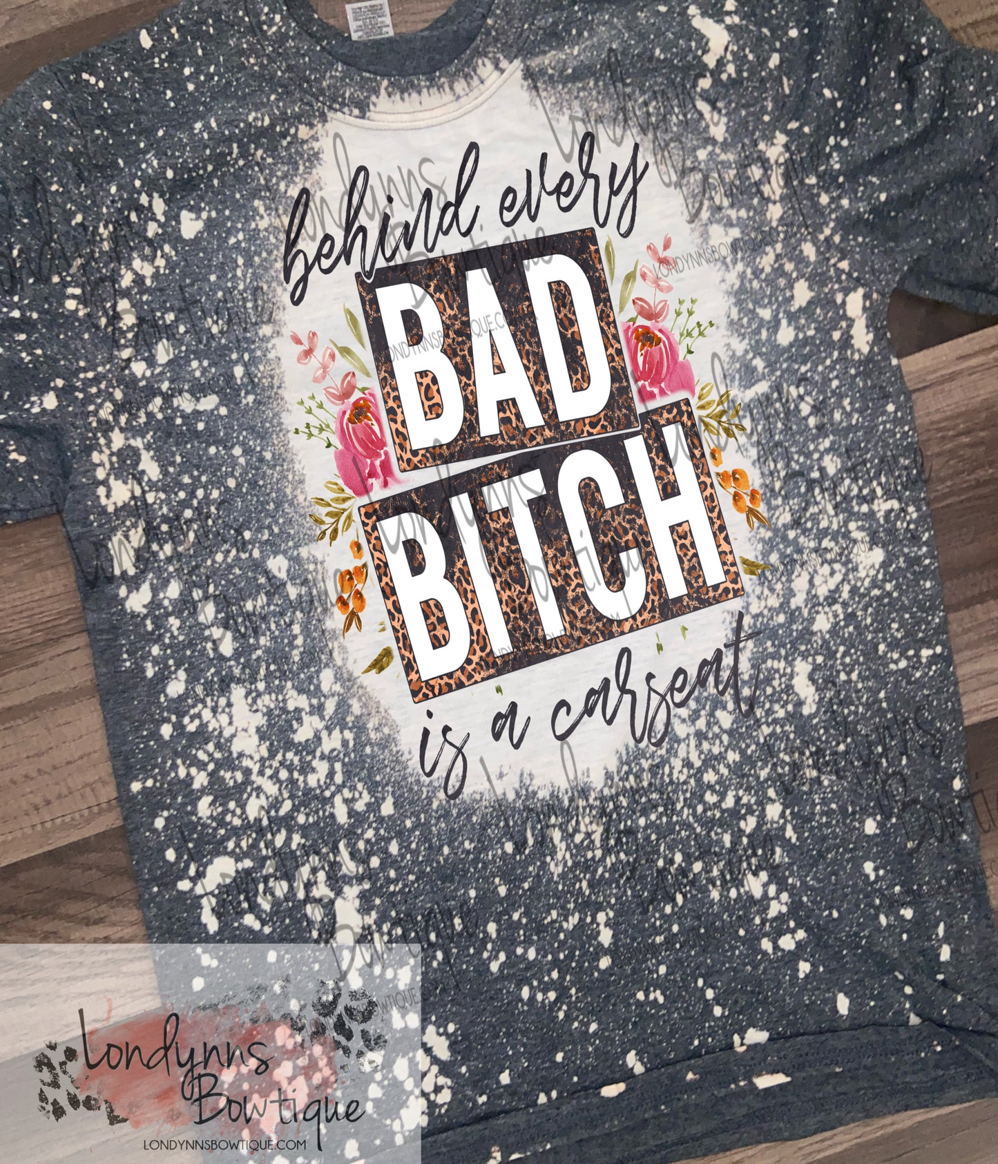 Behind every bad bitch there’s a car seat mom bleached shirt