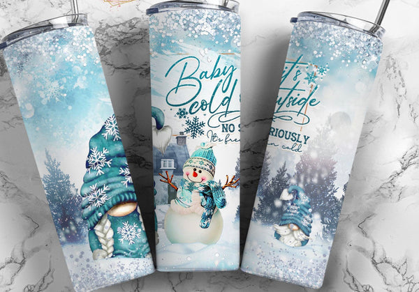 Baby it’s cold outside  tumbler